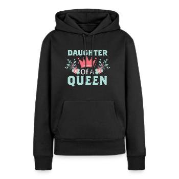 Daughter Of A Queen Beste Tochter Mama Mutter Kind - Frauen Premium Bio Hoodie - Schwarz - Vorne - Julia (174cm)