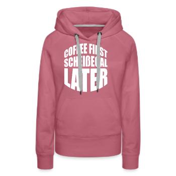 Coffee First scheißegal later. Lustiges Geschenk - Frauen Premium Bio Hoodie - Malve - Vorne - Isabella (175cm)