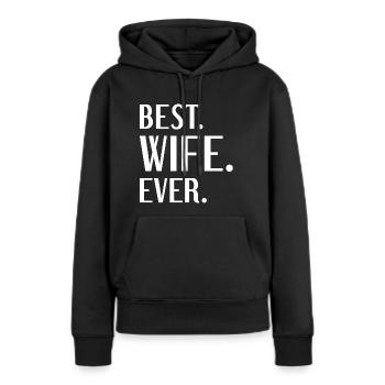 Best Wife Ever - Women’s Premium Organic Hoodie - black - Front - Julia (174cm)