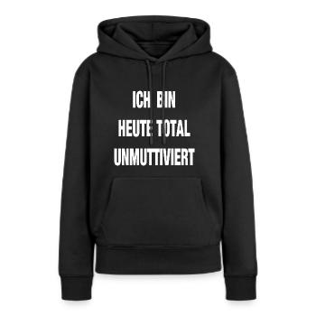 Total Unmuttiviert Mutter Lustlos kein Bock TShirt - Frauen Premium Bio Hoodie - Schwarz - Vorne - Julia (174cm)