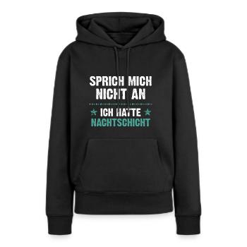 Sprich mich nicht an ich hatte Nachtschicht - Frauen Premium Bio Hoodie - Schwarz - Vorne - Julia (174cm)