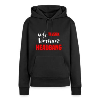 Headbanger Mädchen Twerk Frauen Headbang Heavy Mus - Frauen Premium Bio Hoodie - Schwarz - Vorne - Julia (174cm)