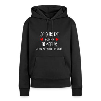 Je suis de bonne humeur alors me faites pas chier - Sweat à capuche Premium bio Femme - noir - Devant - Julia (174cm)