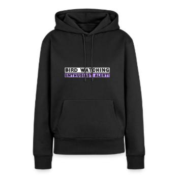 Bird watching enthusiast alert! - Frauen Premium Bio Hoodie - Schwarz - Vorne - Julia (174cm)