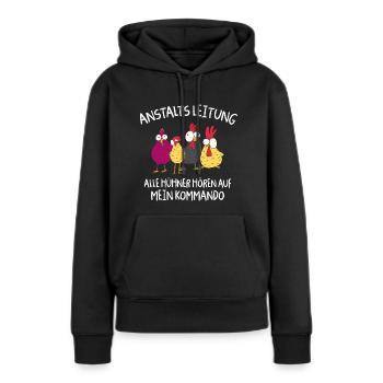 Anstaltleitung Alle Hühner Hören Auf Mein Kommando - Frauen Premium Bio Hoodie - Schwarz - Vorne - Julia (174cm)