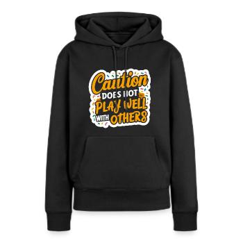 Caution Does Not Play Well With Others 96 - Frauen Premium Bio Hoodie - Schwarz - Vorne - Julia (174cm)