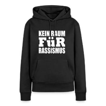 kein raum für rassismus - Frauen Premium Bio Hoodie - Schwarz - Vorne - Julia (174cm)