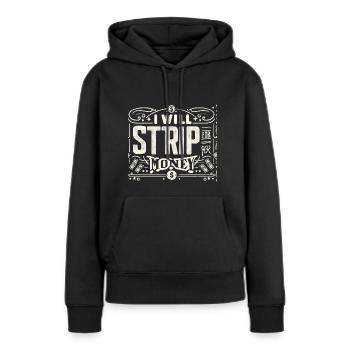 Je vais me déshabiller pour de l’argent 8 - Sweat à capuche Premium bio Femme - noir - Devant - Julia (174cm)