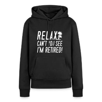 Relax Ich bin im Ruhestand - Frauen Premium Bio Hoodie - Schwarz - Vorne - Julia (174cm)
