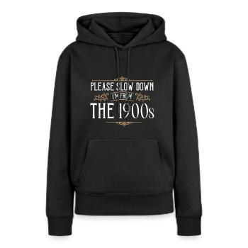 Please Slow Down I'm From The 1900s 4 - Frauen Premium Bio Hoodie - Schwarz - Vorne - Julia (174cm)