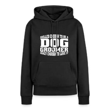 Skilled Enough To Be A Dog Groomer 4 - Frauen Premium Bio Hoodie - Schwarz - Vorne - Julia (174cm)