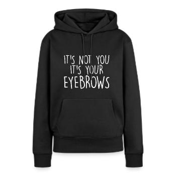 Ce n’est pas vous, ce sont vos sourcils - Sweat à capuche Premium bio Femme - noir - Devant - Julia (174cm)