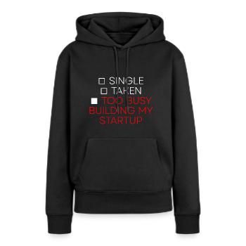 Single Taken Too Busy Building My Startup 2 - Frauen Premium Bio Hoodie - Schwarz - Vorne - Julia (174cm)