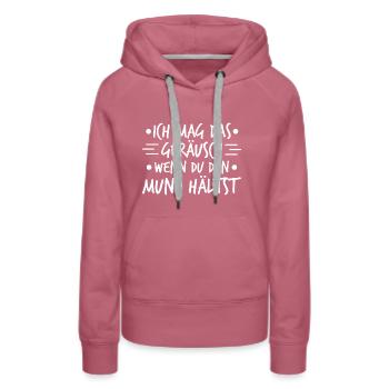 Ich Mag Das Geräusch Mund Hältest Fun Witzig - Frauen Premium Bio Hoodie - Malve - Vorne - Isabella (175cm)
