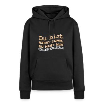 Du bist nicht dumm, du hast nur Pech beim Denken. - Frauen Premium Bio Hoodie - Schwarz - Vorne - Julia (174cm)