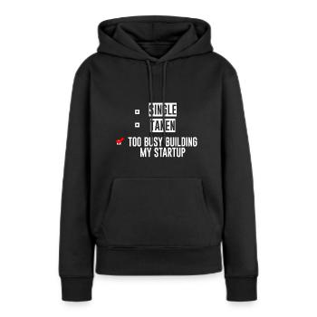 Single Taken Too Busy Building My Startup 4 - Frauen Premium Bio Hoodie - Schwarz - Vorne - Julia (174cm)