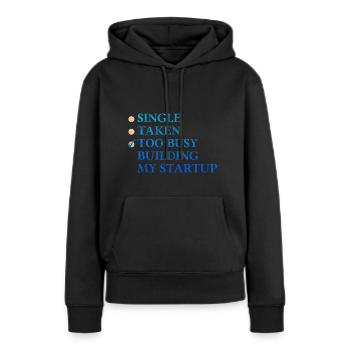Single Taken Too Busy Building My Startup 3 - Frauen Premium Bio Hoodie - Schwarz - Vorne - Julia (174cm)