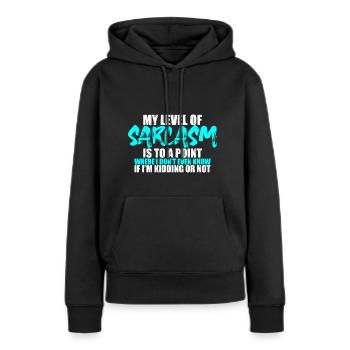 Mon niveau de sarcasme est à un point où 3 - Sweat à capuche Premium bio Femme - noir - Devant - Julia (174cm)
