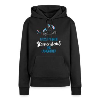 Fresst meinen Sternenstaub ihr Langweiler - Frauen Premium Bio Hoodie - Schwarz - Vorne - Julia (174cm)