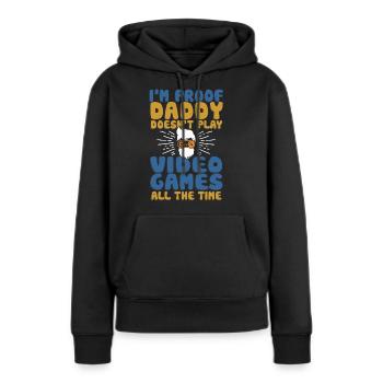 I’m Proof Daddy Doesn’t Play Video Games All Time - Sweat à capuche Premium bio Femme - noir - Devant - Julia (174cm)