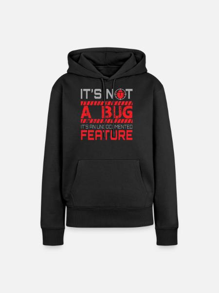 Programmieren - Its Not A Bug - Frauen Premium Bio Hoodie - Schwarz