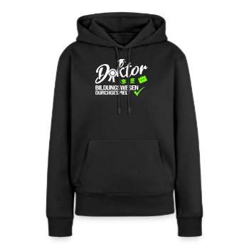 Doktor Bildungswesen Durchgespielt Doktorand - Frauen Premium Bio Hoodie - Schwarz - Vorne - Julia (174cm)
