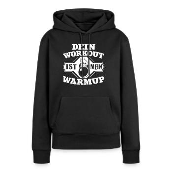 Dein Workout ist mein Warmup Fitness Spruch Gym - Frauen Premium Bio Hoodie - Schwarz - Vorne - Julia (174cm)