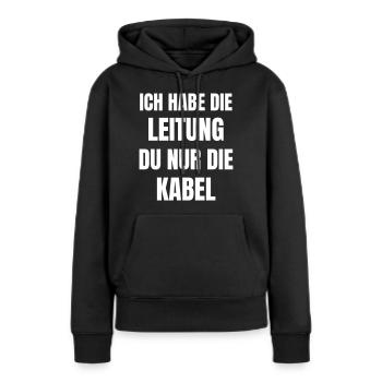 Ich habe die Leitung du nur die Kabel. - Frauen Premium Bio Hoodie - Schwarz - Vorne - Julia (174cm)