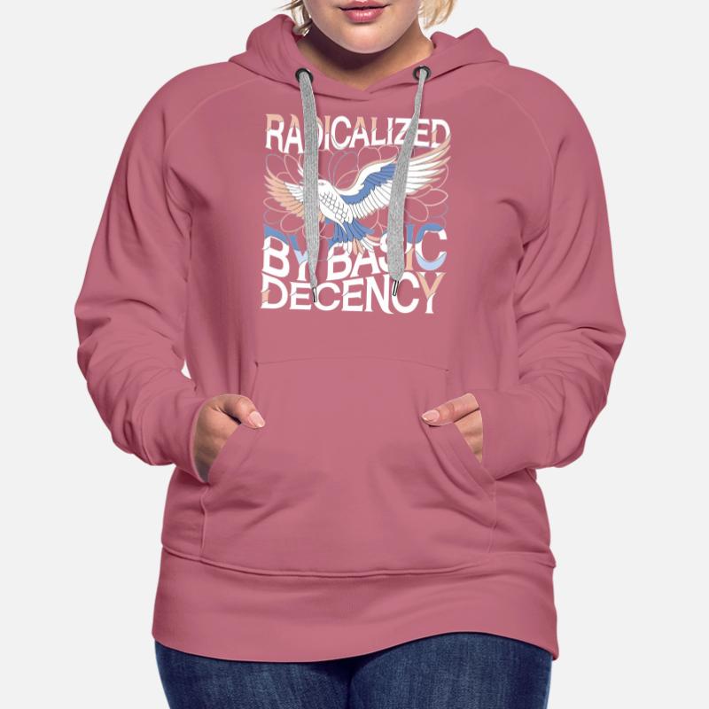 Radicalized by Basic Decency Statement Kunst Frauen Premium Bio Hoodie
