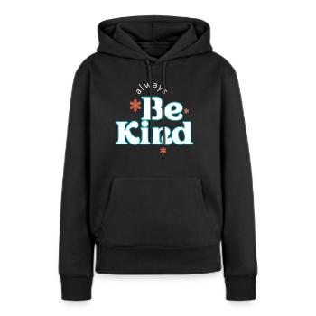 Sei immer freundlich - Frauen Premium Bio Hoodie - Schwarz - Vorne - Julia (174cm)