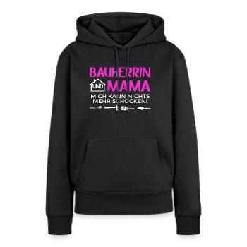 Bauherrin Und Mama Mich Kann Nichts Mehr Schocken - Frauen Premium Bio Hoodie - Schwarz - Vorne - Julia (174cm)