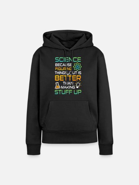Science figuring better stuff up - Women’s Premium Organic Hoodie - black