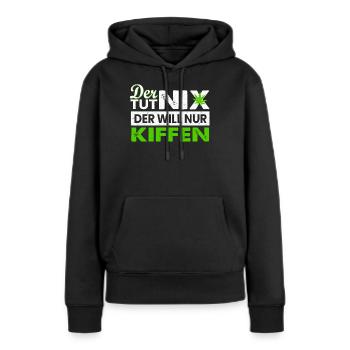 Der Tut nix Der Will Nur Kiffen - Cannabis Kiffer - Frauen Premium Bio Hoodie - Schwarz - Vorne - Julia (174cm)