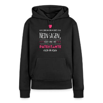 Ich Muss Nicht Nein Sagen Ich Bin Die Patentante - Frauen Premium Bio Hoodie - Schwarz - Vorne - Julia (174cm)