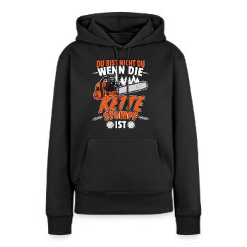 Du Bist Nicht Du Wenn Die Kette Stumpf Ist Holz - Frauen Premium Bio Hoodie - Schwarz - Vorne - Julia (174cm)