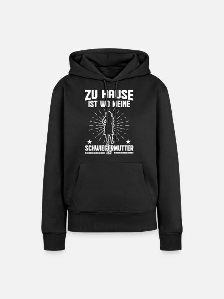 Zu Hause ist wo meine Schwiegermutter ist - Frauen Premium Bio Hoodie - Schwarz