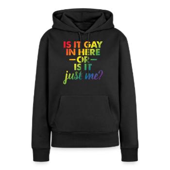 Is It Gay In Here Or Is It Just Me Funny Gay Pride - Frauen Premium Bio Hoodie - Schwarz - Vorne - Julia (174cm)