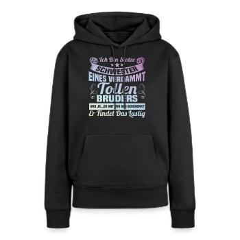 Ich bin stolze Schwester eines verdammt tollen Bru - Frauen Premium Bio Hoodie - Schwarz - Vorne - Julia (174cm)