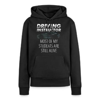 Fahrlehrer Geschenk Schüler Fahrstunde - Frauen Premium Bio Hoodie - Schwarz - Vorne - Julia (174cm)
