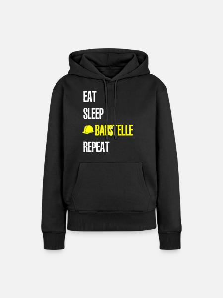 EAT SLEEP BAUSTELLE REPEAT - Frauen Premium Bio Hoodie - Schwarz