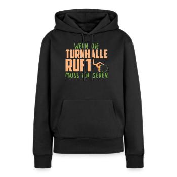 WENN DIE TURNHALLE RUFT MUSS ICH GEHEN - Frauen Premium Bio Hoodie - Schwarz - Vorne - Julia (174cm)