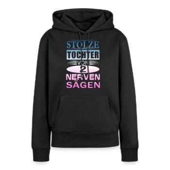Tochter Von Nervensägen Eltern Lustig Geschenk - Frauen Premium Bio Hoodie - Schwarz - Vorne - Julia (174cm)
