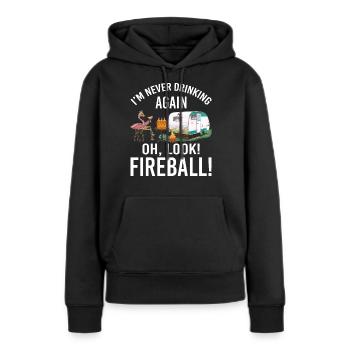 I'm Never Drinking Again Oh Look Fireball Funny - Frauen Premium Bio Hoodie - Schwarz - Vorne - Julia (174cm)