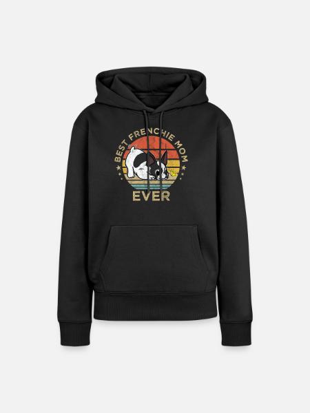 Best Frenchie Mom Ever French Bulldog Dog - Women’s Premium Organic Hoodie - black