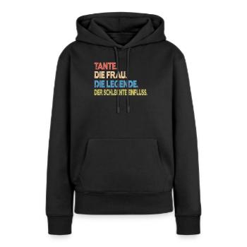 Tante Die Frau Die Legende Der schlechte Einfluss - Frauen Premium Bio Hoodie - Schwarz - Vorne - Julia (174cm)