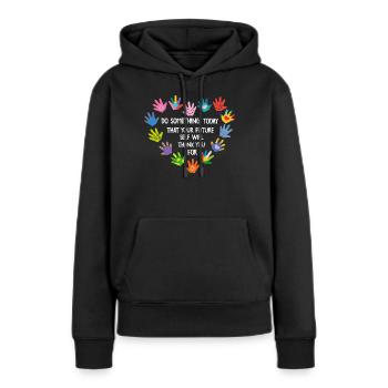 Do Something Today That Your Future Self Will - Frauen Premium Bio Hoodie - Schwarz - Vorne - Julia (174cm)