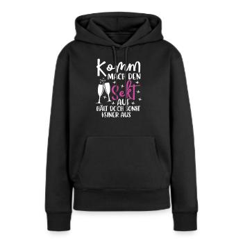 Komm Mach den Sekt auf Hält doch Sonst keiner Aus - Frauen Premium Bio Hoodie - Schwarz - Vorne - Julia (174cm)