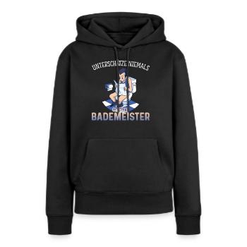 Unterschätze niemals einen Bademeister - Frauen Premium Bio Hoodie - Schwarz - Vorne - Julia (174cm)