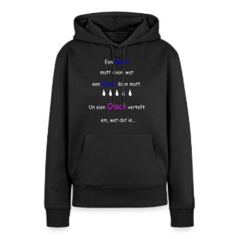 Plattdeutscher Spruch - Frauen Premium Bio Hoodie - Schwarz - Vorne - Julia (174cm)