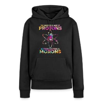 Universe Is Made Of Protons Neutrons And Morons - Sweat à capuche Premium bio Femme - noir - Devant - Julia (174cm)